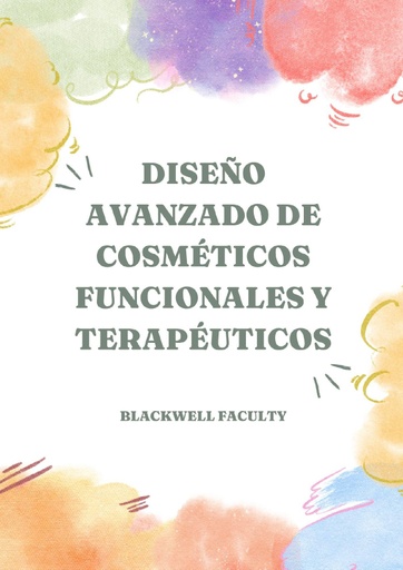 DISEÑO AVANZADO DE COSMÉTICOS FUNCIONALES Y TERAPÉUTICOS