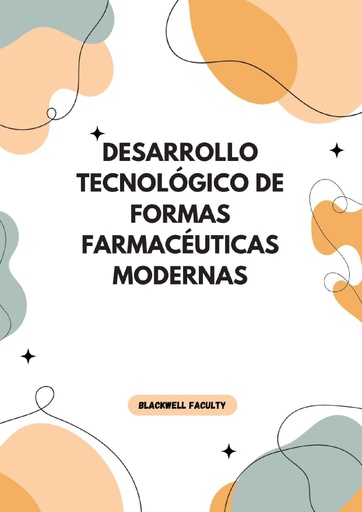 DESARROLLO TECNOLÓGICO DE FORMAS FARMACÉUTICAS MODERNAS