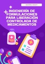 INGENIERÍA DE FORMULACIONES PARA LIBERACIÓN CONTROLADA DE MEDICAMENTOS