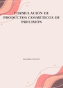 FORMULACIÓN DE PRODUCTOS COSMÉTICOS DE PRECISIÓN