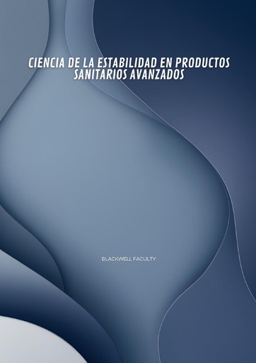 CIENCIA DE LA ESTABILIDAD EN PRODUCTOS SANITARIOS AVANZADOS