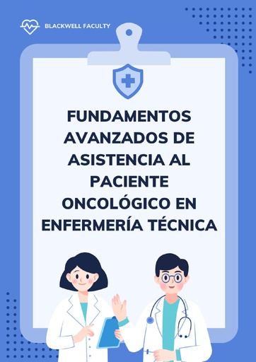 FUNDAMENTOS AVANZADOS DE ASISTENCIA AL PACIENTE ONCOLÓGICO EN ENFERMERÍA TÉCNICA