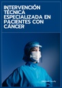 INTERVENCIÓN TÉCNICA ESPECIALIZADA EN PACIENTES CON CÁNCER