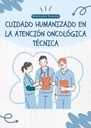CUIDADO HUMANIZADO EN LA ATENCIÓN ONCOLÓGICA TÉCNICA