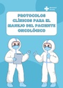 PROTOCOLOS CLÍNICOS PARA EL MANEJO DEL PACIENTE ONCOLÓGICO