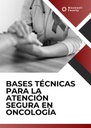 BASES TÉCNICAS PARA LA ATENCIÓN SEGURA EN ONCOLOGÍA