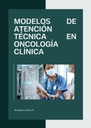 MODELOS DE ATENCIÓN TÉCNICA EN ONCOLOGÍA CLÍNICA