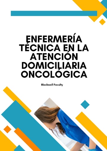 ENFERMERÍA TÉCNICA EN LA ATENCIÓN DOMICILIARIA ONCOLÓGICA