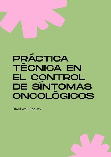PRÁCTICA TÉCNICA EN EL CONTROL DE SÍNTOMAS ONCOLÓGICOS