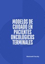 MODELOS DE CUIDADO EN PACIENTES ONCOLÓGICOS TERMINALES