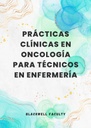 PRÁCTICAS CLÍNICAS EN ONCOLOGÍA PARA TÉCNICOS EN ENFERMERÍA
