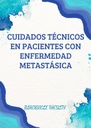 CUIDADOS TÉCNICOS EN PACIENTES CON ENFERMEDAD METASTÁSICA