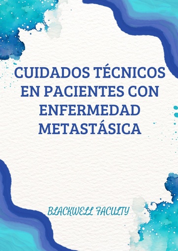 CUIDADOS TÉCNICOS EN PACIENTES CON ENFERMEDAD METASTÁSICA