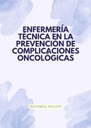 ENFERMERÍA TÉCNICA EN LA PREVENCIÓN DE COMPLICACIONES ONCOLÓGICAS