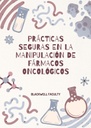 PRÁCTICAS SEGURAS EN LA MANIPULACIÓN DE FÁRMACOS ONCOLÓGICOS