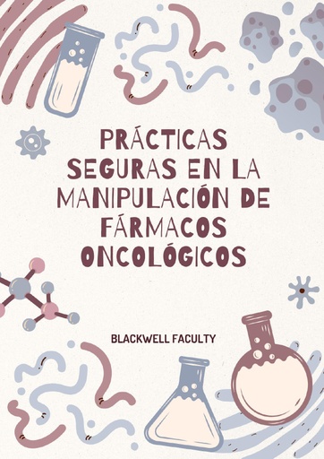 PRÁCTICAS SEGURAS EN LA MANIPULACIÓN DE FÁRMACOS ONCOLÓGICOS