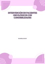INTERVENCIÓN EN PACIENTES ONCOLÓGICOS CON COMORBILIDADES