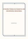 ATENCIÓN TÉCNICA EN PACIENTES CON RECURRENCIA ONCOLÓGICA