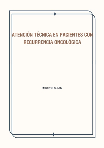 ATENCIÓN TÉCNICA EN PACIENTES CON RECURRENCIA ONCOLÓGICA