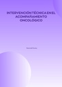 INTERVENCIÓN TÉCNICA EN EL ACOMPAÑAMIENTO ONCOLÓGICO