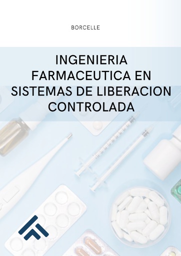 INGENIERIA FARMACEUTICA EN SISTEMAS DE LIBERACION CONTROLADA