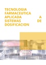 TECNOLOGIA FARMACEUTICA APLICADA A SISTEMAS DE DOSIFICACION