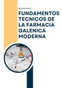FUNDAMENTOS TECNICOS DE LA FARMACIA GALENICA MODERNA