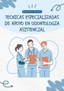 TECNICAS ESPECIALIZADAS DE APOYO EN ODONTOLOGIA ASISTENCIAL