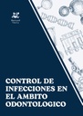 CONTROL DE INFECCIONES EN EL AMBITO ODONTOLOGICO