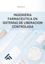 INGENIERIA FARMACEUTICA EN SISTEMAS DE LIBERACION CONTROLADA