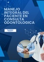 MANEJO INTEGRAL DEL PACIENTE EN CONSULTA ODONTOLOGICA