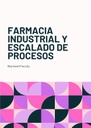 FARMACIA INDUSTRIAL Y ESCALADO DE PROCESOS