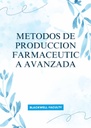 METODOS DE PRODUCCION FARMACEUTICA AVANZADA