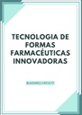 TECNOLOGIA DE FORMAS FARMACEUTICAS INNOVADORAS