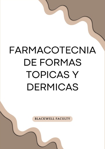 FARMACOTECNIA DE FORMAS TOPICAS Y DERMICAS