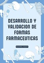DESARROLLO Y VALIDACION DE FORMAS FARMACEUTICAS