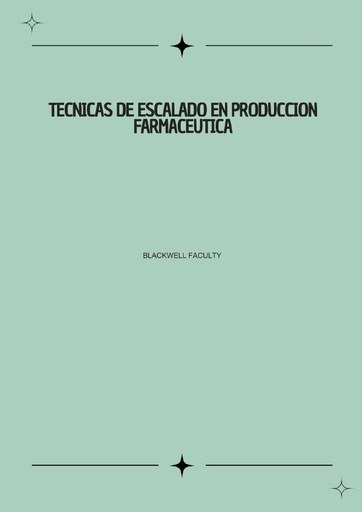 TECNICAS DE ESCALADO EN PRODUCCION FARMACEUTICA