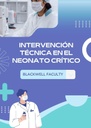 INTERVENCIÓN TÉCNICA EN EL NEONATO CRÍTICO