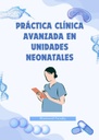 PRÁCTICA CLÍNICA AVANZADA EN UNIDADES NEONATALES
