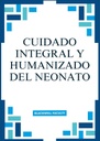 CUIDADO INTEGRAL Y HUMANIZADO DEL NEONATO