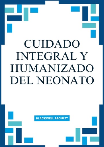 CUIDADO INTEGRAL Y HUMANIZADO DEL NEONATO