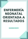 ENFERMERÍA NEONATAL ORIENTADA A RESULTADOS