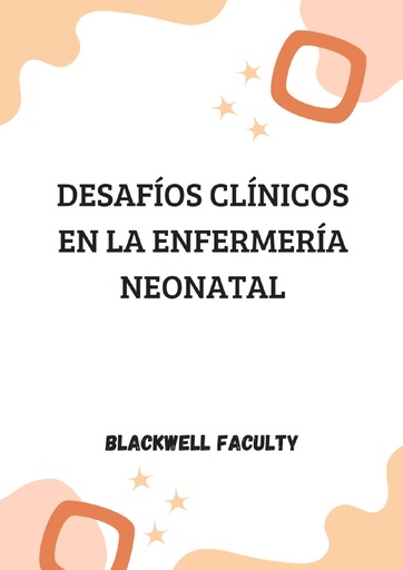 DESAFÍOS CLÍNICOS EN LA ENFERMERÍA NEONATAL