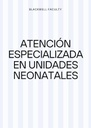 ATENCIÓN ESPECIALIZADA EN UNIDADES NEONATALES