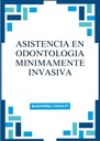 ASISTENCIA EN ODONTOLOGIA MINIMAMENTE INVASIVA