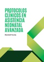 PROTOCOLOS CLÍNICOS EN ASISTENCIA NEONATAL AVANZADA