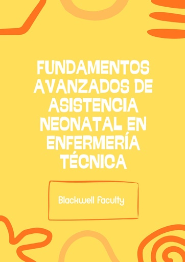 FUNDAMENTOS AVANZADOS DE ASISTENCIA NEONATAL EN ENFERMERÍA TÉCNICA