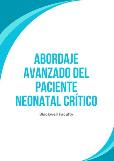 ABORDAJE AVANZADO DEL PACIENTE NEONATAL CRÍTICO