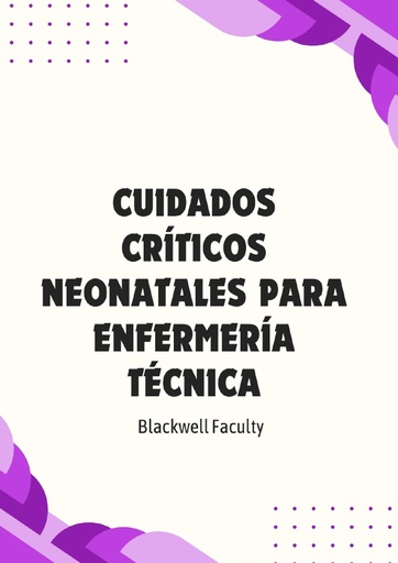 CUIDADOS CRÍTICOS NEONATALES PARA ENFERMERÍA TÉCNICA