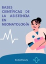 BASES CIENTÍFICAS DE LA ASISTENCIA EN NEONATOLOGÍA